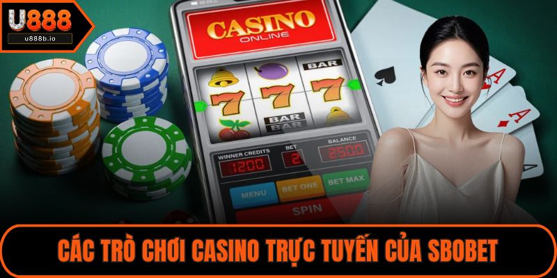 Các trò chơi casino trực tuyến của SBOBET