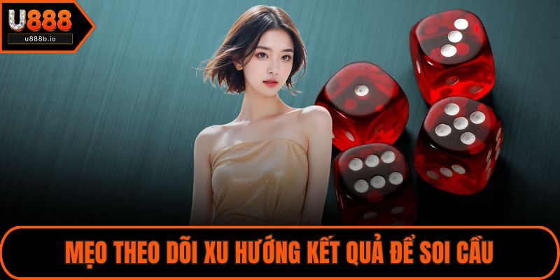 Mẹo theo dõi xu hướng kết quả để soi cầu