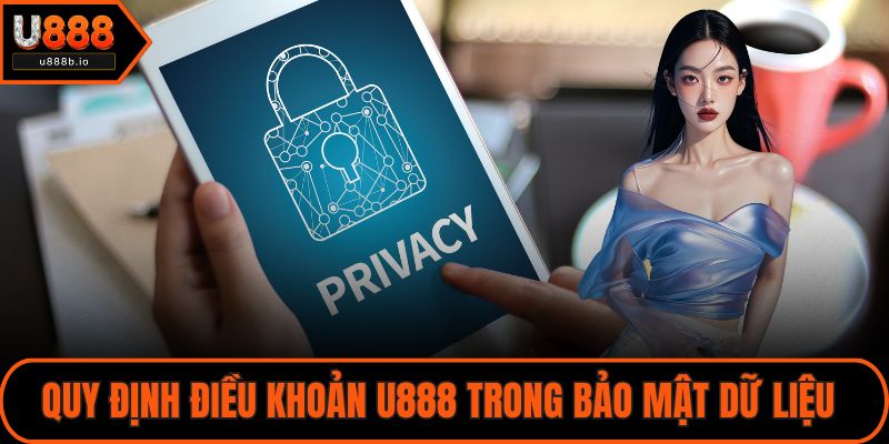 Quy định điều khoản U888 trong bảo mật dữ liệu 