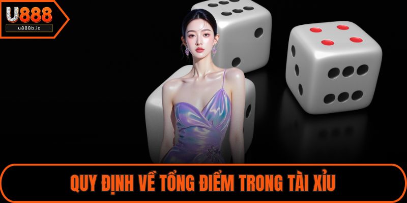 Quy định về tổng điểm trong Tài Xỉu
