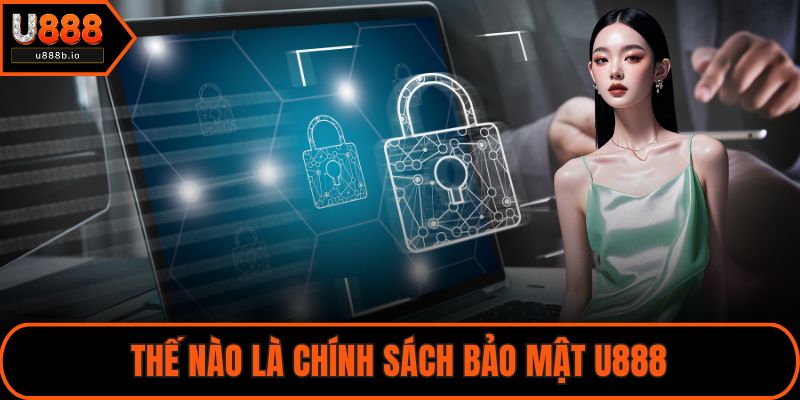 Thế nào là chính sách bảo mật U888